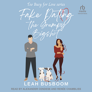 Fake Dating the Grumpy Bigshot by Leah Busboom