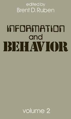 Information and Behavior: Volume 2 by Brent D. Ruben