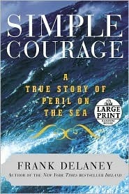 Simple Courage: A True Story of Peril on the Sea by Frank Delaney