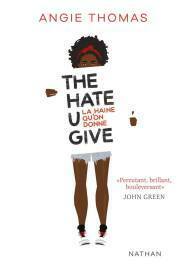 The Hate U Give : La Haine qu'on donne by Angie Thomas
