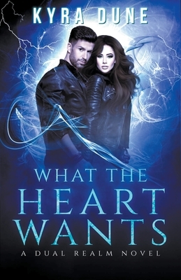 What The Heart Wants by Kyra Dune