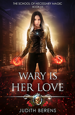 Wary is Her Love by Michael Anderle, Martha Carr, Judith Berens
