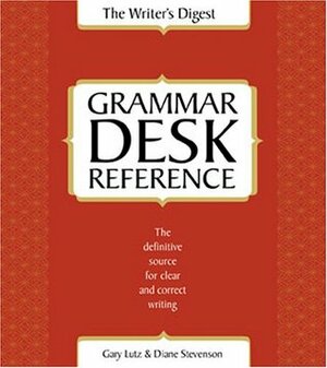 The Writer's Digest Grammar Desk Reference by Diane Stevenson, Katia Brillié Lutz, Gary Lutz