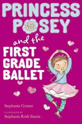 Princess Posey and the First Grade Ballet by Stephanie Greene, Stephanie Roth Sisson
