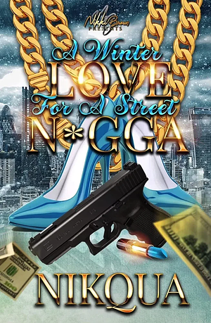 A Winter Love for A Street N*gga : Taylin & Debbie by Nikqua