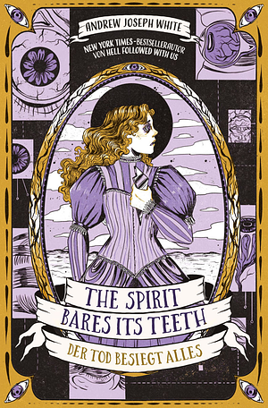 The Spirit Bares Its Teeth: Der Tod besiegt alles by Andrew Joseph White