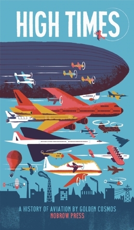 High Times: A History of Aviation by Golden Cosmos