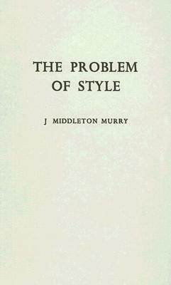 The Problem of Style by J. Middleton Murry