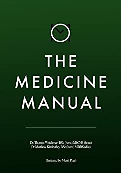 The Medicine Manual: Simple tools to help you sail through medical school by Thomas Watchman, Matthew Kimberley