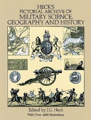 Heck's Pictorial Archive of Military Science, Geography and by J.G. Heck