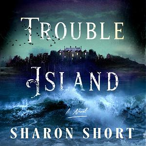 Trouble Island by Sharon Short