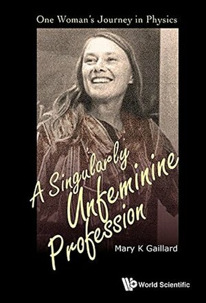 A Singularly Unfeminine Profession by Mary K. Gaillard