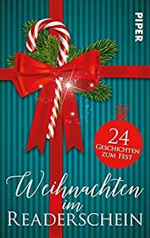 Weihnachten im Readerschein: 24 Geschichten zum Fest by Piper Verlag