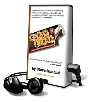 Candyfreak: A Journey Through the Chocolate Underbelly of America [With Earphones] by Steve Almond