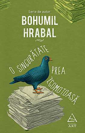 O singurătate prea zgomotoasă by Sorin Paliga, Bohumil Hrabal