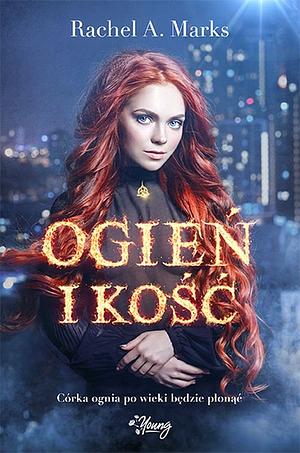 Ogień i kość by Rachel A. Marks