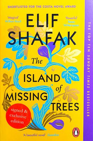 The Island of Missing Trees - Exclusive Signed Paperback Edition by Elif Shafak