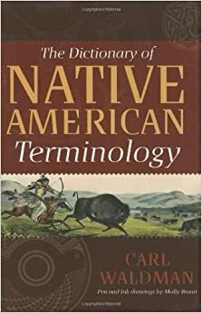 The Dictionary of Native American Terminology by Carl Waldman