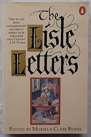 The Lisle Letters: An Abridgement by Muriel St. Clare Byrne, Arthur Plantagenet, Bridget Boland