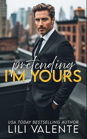 Pretending I'm Yours by Lili Valente