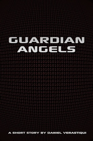 Guardian Angels: A Short Story by Daniel Verastiqui