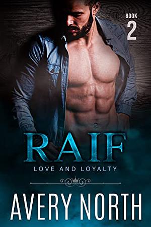 Raif: Love and Loyalty 2 by Avery North