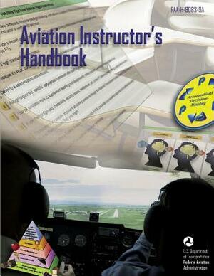 Aviation Instructor's Handbook by U. S. D Federal Aviation Administration