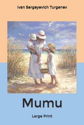 Mumu: Large Print by Ivan Turgenev