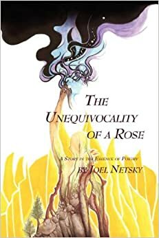 The Unequivocality of a Rose by Joel Netsky