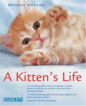 A Kitten's Life by Monika Wegler