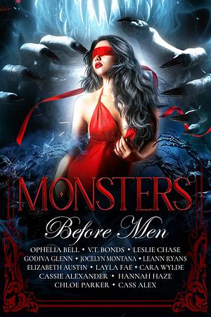 Monsters Before Men by Layla Fae, Chloe Parker, Cassie Alexander, Ophelia Bell, V.T. Bonds, Leslie Chase, Hannah Haze, Leann Ryans, Cass Alex, Jocelyn Montana, Godiva Glenn, Elizabeth Austin, Cara Wylde