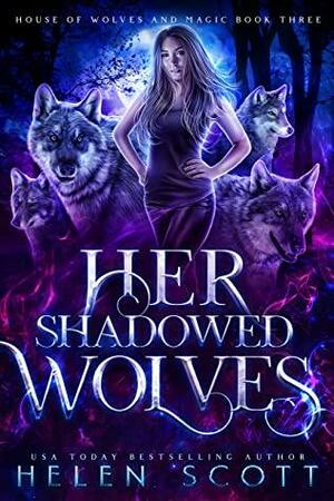 Her Shadowed Wolves by Helen Scott