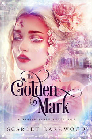 The Golden Mark by Scarlet Darkwood