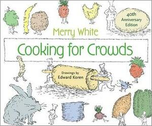 Cooking for Crowds by Merry White, Darra Goldstein, Edward Koren