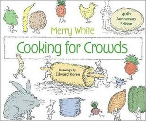 Cooking for Crowds by Edward Koren, Darra Goldstein, Merry White