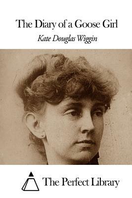 The Diary of a Goose Girl by Kate Douglas Wiggin