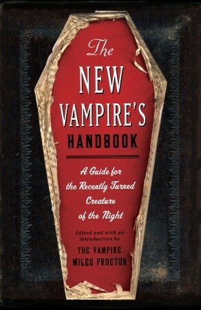 The New Vampire's Handbook: A Guide for the Recently Turned Creature of the Night by Anita Serwacki, Janet Ginsburg, Chris Pauls, Joe Garden, Scott Sherman