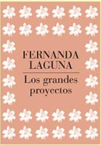 Los grandes proyectos by Fernanda Laguna
