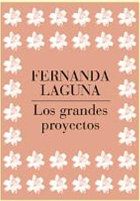Los grandes proyectos by Fernanda Laguna