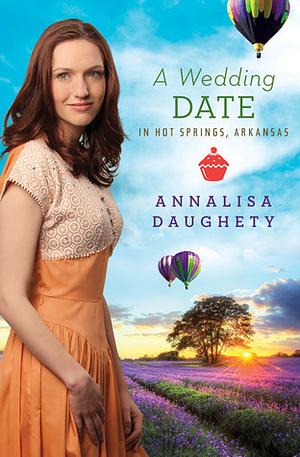 A Wedding Date in Hot Springs, Arkansas by Annalisa Daughety