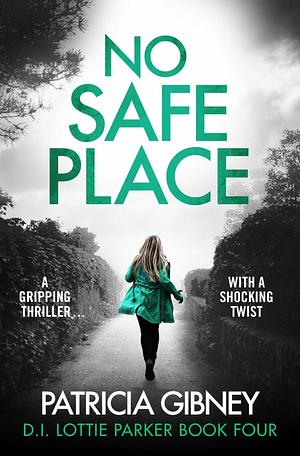 No Safe Place by Patricia Gibney