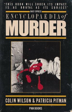 Encyclopedia of Murder by Colin Wilson, Pat Pitman