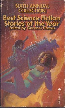 Best Science Fiction Stories of the Year: Sixth Annual Collection by Kate Wilhelm, Michael Bishop, Ursula K. Le Guin, Howard Waldrop, Gardner Dozois, Joe Haldeman, Steven Utley, Jake Saunders, Herb Boehm