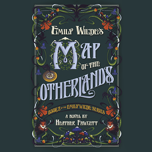 Emily Wilde's Map of the Otherlands by Heather Fawcett