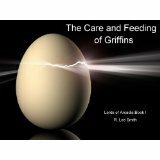 The Care and Feeding of Griffins by R. Lee Smith