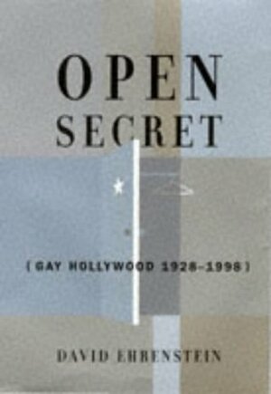 Open Secret: Gay Hollywood--1928-1998 by David Ehrenstein