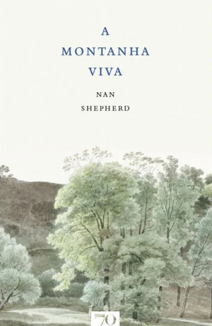 A Montanha Viva by Nan Shepherd