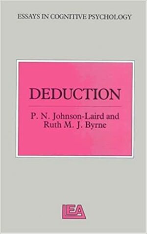Deduction by Philip N. Johnson-Laird, Ruth M.J. Byrne