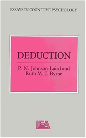 Deduction by Ruth M.J. Byrne, Philip N. Johnson-Laird