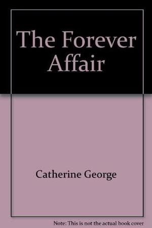 The Forever Affair by Catherine George